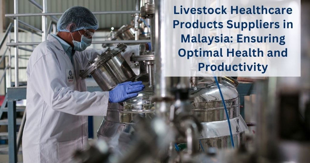Livestock healthcare suppliers Malaysia